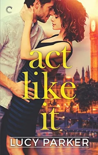 Act Like It by Lucy Parker, book cover