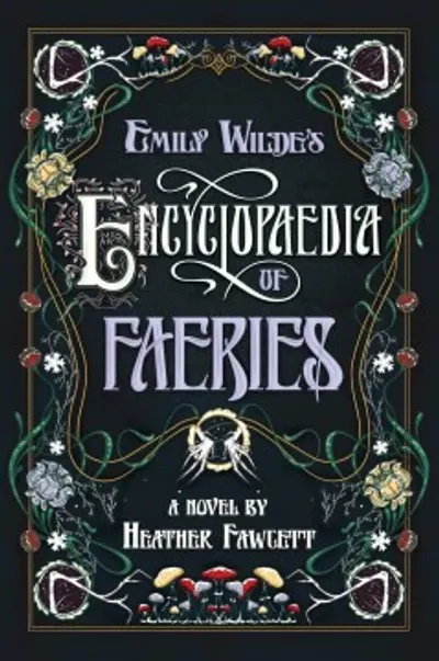 Emily Wilde's Encyclopaedia of Faeries by Heather Fawcett, book cover