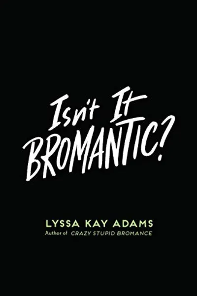 Isn't It Bromantic? by Lyssa Kay Adams, book cover