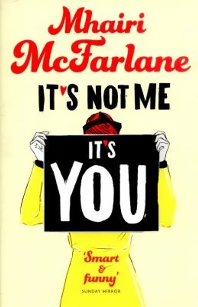 It's Not Me, It's You by Mhairi McFarlane, book cover