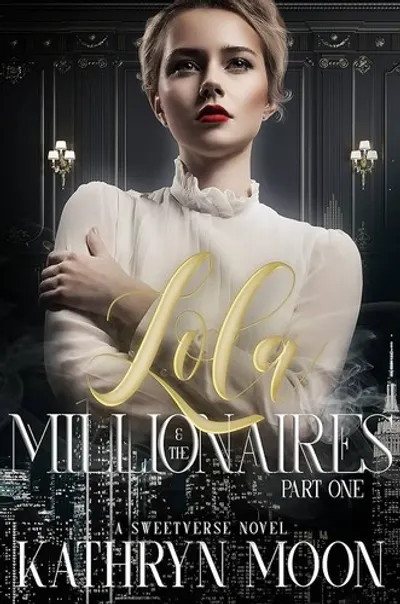 Lola and the Millionaires: Part One by Kathryn Moon, book cover