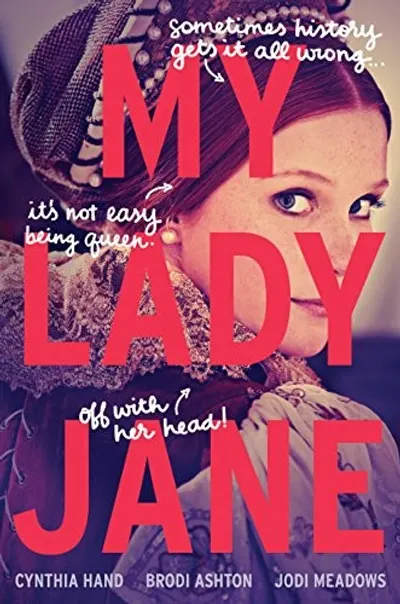 My Lady Jane by Cynthia Hand, Brodi Ashton & Jodi Meadows, book cover