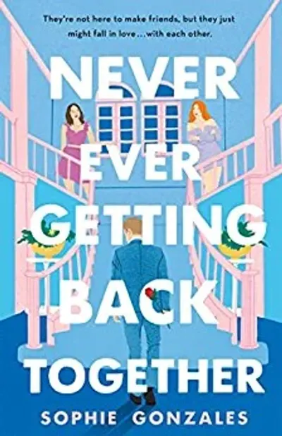 Never Ever Getting Back Together by Sophie Gonzales, book cover