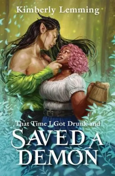 That Time I Got Drunk and Saved a Demon by Kimberly Lemming, book cover