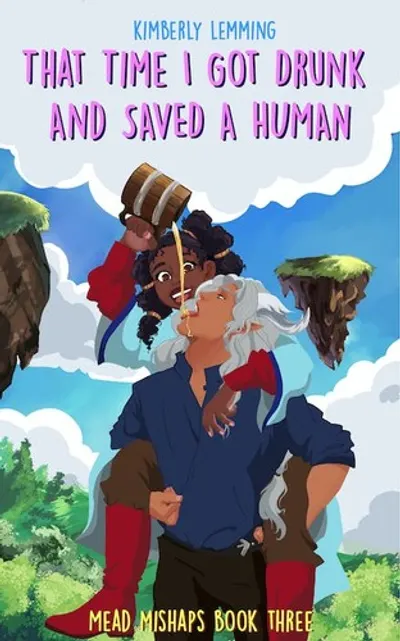 That Time I Got Drunk and Saved a Human by Kimberly Lemming, book cover