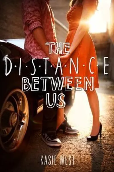 The Distance Between Us by Kasie West, book cover
