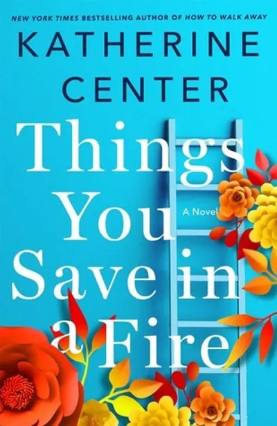 Things You Save in a Fire by Katherine Center, book cover