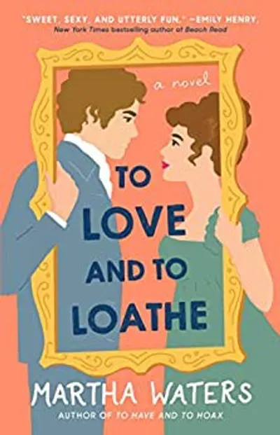 To Love and to Loathe by Martha Waters, book cover