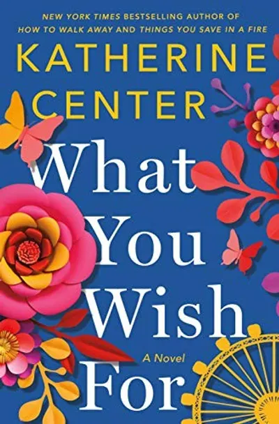 What You Wish For by Katherine Center, book cover